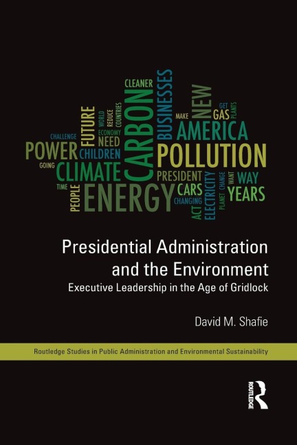 Presidential Administration and the Environment: Executive Leadership in the Age of Gridlock
