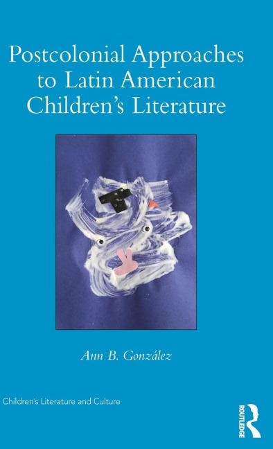 Postcolonial Approaches to Latin American Childrens Literature