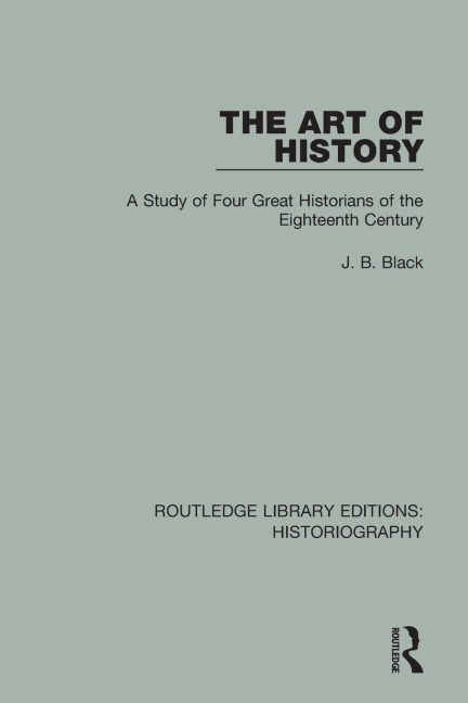 The Art of History: A Study of Four Great Historians of the Eighteenth Century