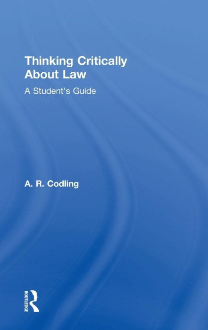 Thinking Critically About Law: A Students Guide