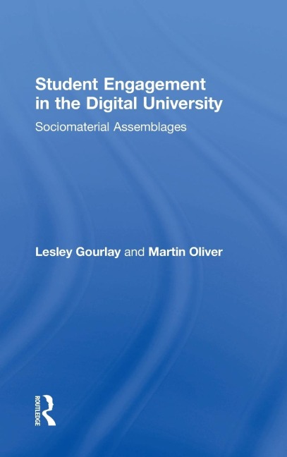 Student Engagement in the Digital University: Sociomaterial Assemblages