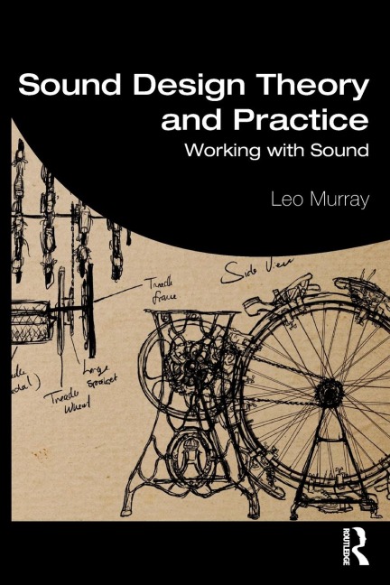 Sound Design Theory and Practice: Working with Sound