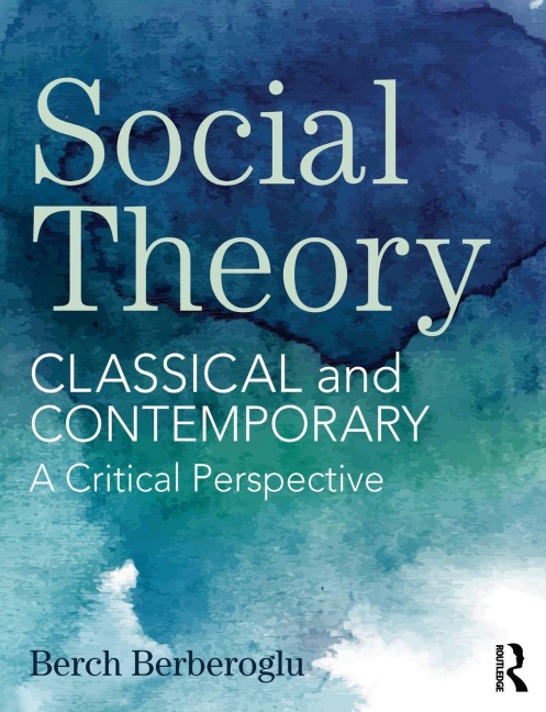 Social Theory: Classical and Contemporary - A Critical Perspective