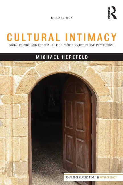 Cultural Intimacy: Social Poetics and the Real Life of States, Societies, and Institutions