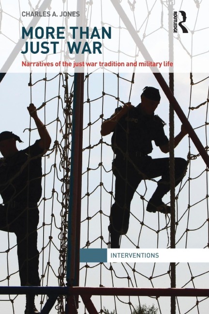 More Than Just War: Narratives of the Just War and Military Life