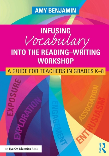 Infusing Vocabulary Into the Reading-Writing Workshop: A Guide for Teachers in Grades K-8
