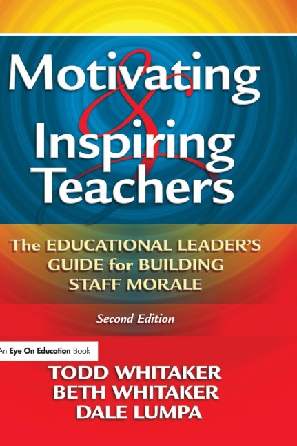 Motivating & Inspiring Teachers: The Educational Leaders Guide for Building Staff Morale