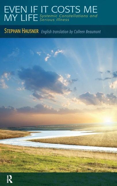 Even if it Costs me my Life: Systemic Constellations and Serious Illness