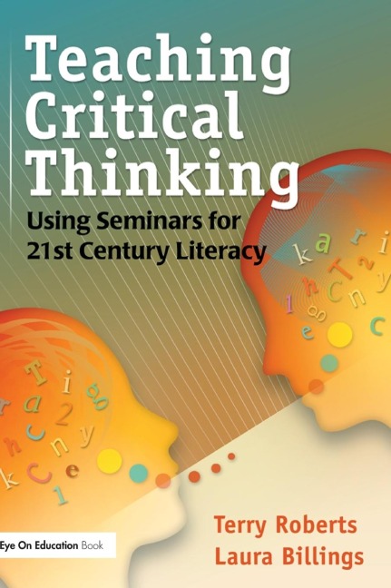Teaching Critical Thinking: Using Seminars for 21st Century Literacy