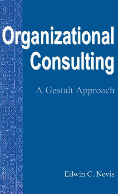 Organizational Consulting: A Gestalt Approach