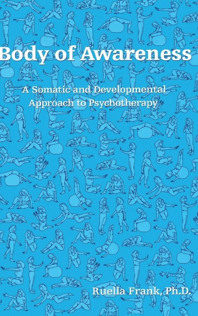 Body of Awareness: A Somatic and Developmental Approach to Psychotherapy