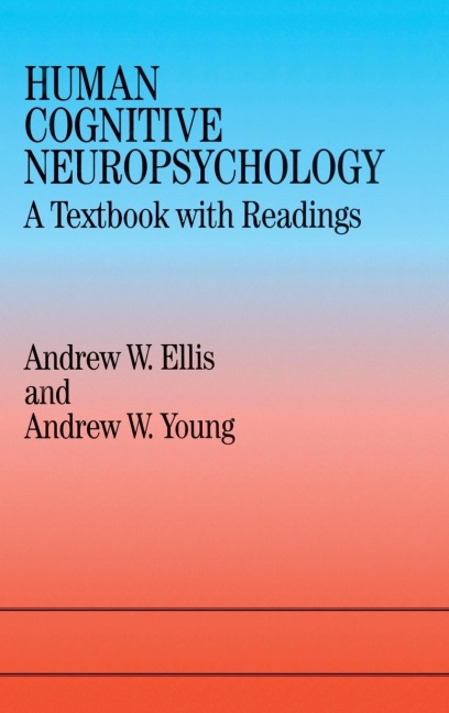 Human Cognitive Neuropsychology: A Textbook With Readings