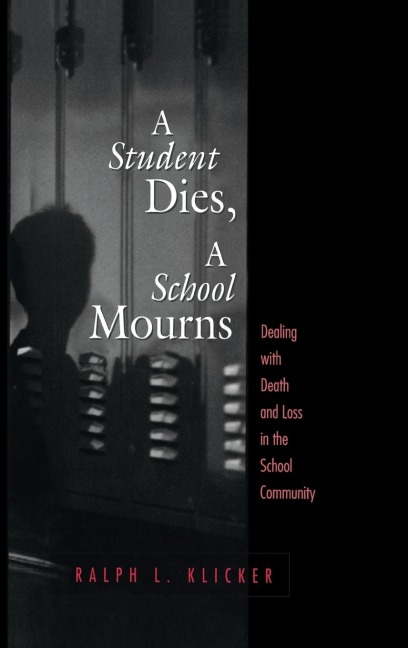 Student Dies, A School Mourns: Dealing With Death and Loss in the School Community