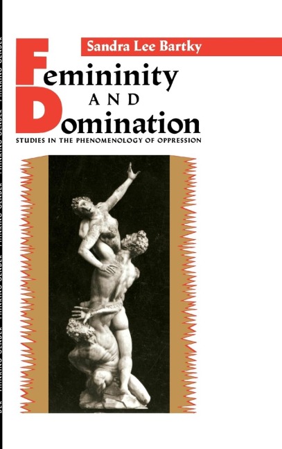 Femininity and Domination: Studies in the Phenomenology of Oppression