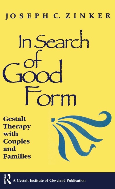 In Search of Good Form: Gestalt Therapy with Couples and Families