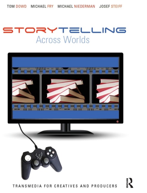 Storytelling Across Worlds: Transmedia for Creatives and Producers