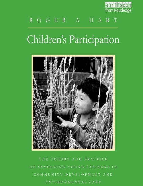 Children's Participation: The Theory and Practice of Involving Young Citizens in Community Development and Environmental Care