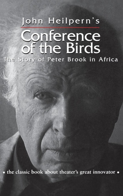 Conference of the Birds: The Story of Peter Brook in Africa