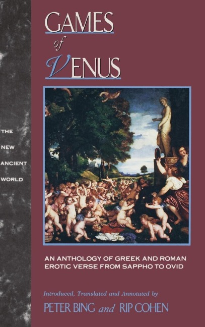 Games of Venus An Anthology of Greek and Roman Erotic Verse from Sappho to Ovid