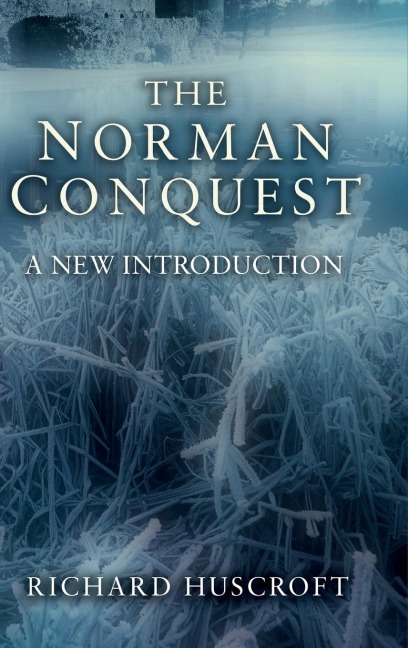 The Norman Conquest: A New Introduction