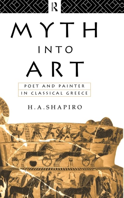 Myth Into Art: Poet and Painter in Classical Greece