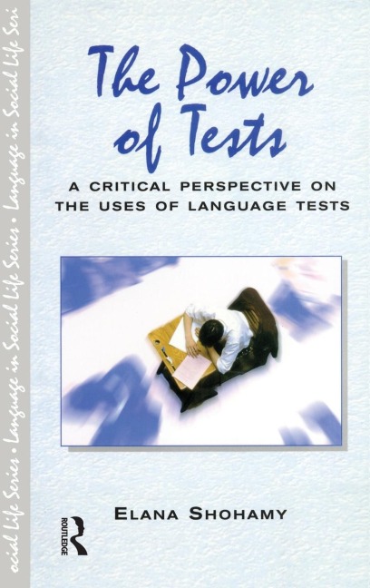 The Power of Tests: A Critical Perspective on the Uses of Language Tests