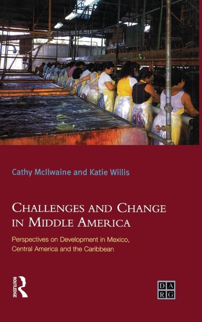 Challenges and Change in Middle America: Perspectives on Development in Mexico, Central America and the Caribbean