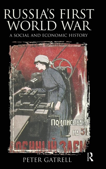 Russias First World War: A Social and Economic History
