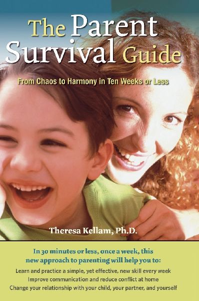 The Parent Survival Guide: From Chaos to Harmony in Ten Weeks or Less