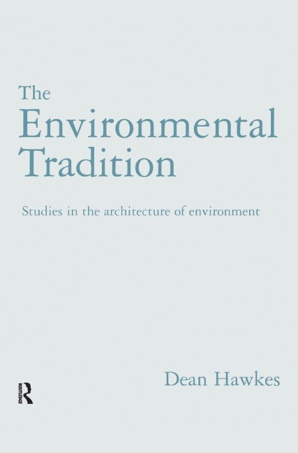 The Environmental Tradition: Studies in the architecture of environment