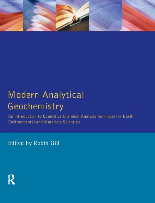 Modern Analytical Geochemistry: An Introduction to Quantitative Chemical Analysis Techniques for Earth, Environmental and Materials Scientists