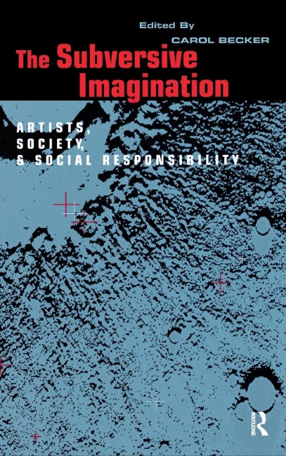 The Subversive Imagination: The Artist, Society and Social Responsiblity