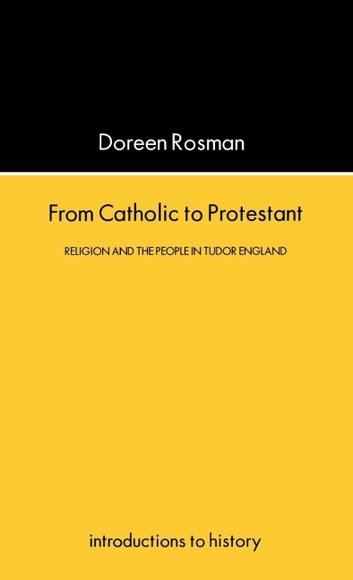 From Catholic To Protestant: Religion and the People in Tudor and Stuart England