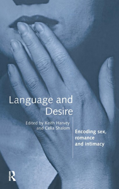 Language and Desire Encoding Sex, Romance and Intimacy