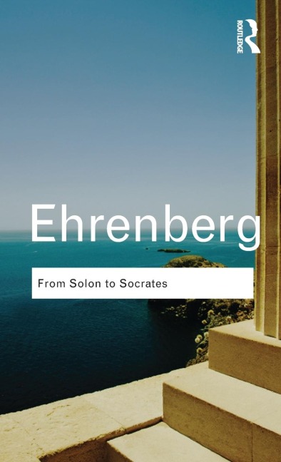 From Solon to Socrates: Greek History and Civilization During the 6th and 5th Centuries BC