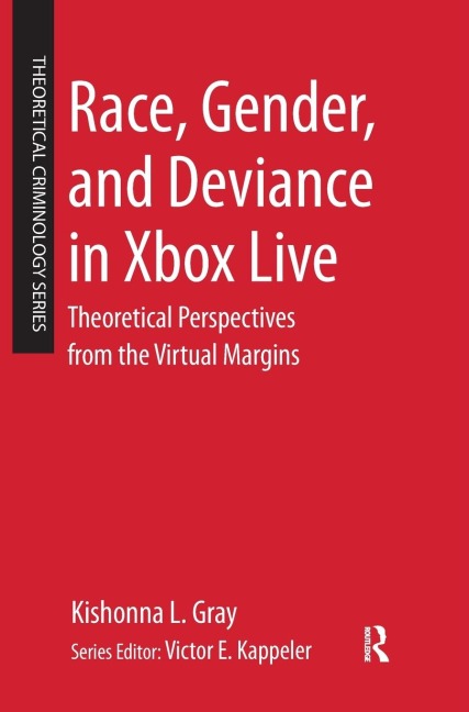 Race, Gender, and Deviance in Xbox Live: Theoretical Perspectives from the Virtual Margins