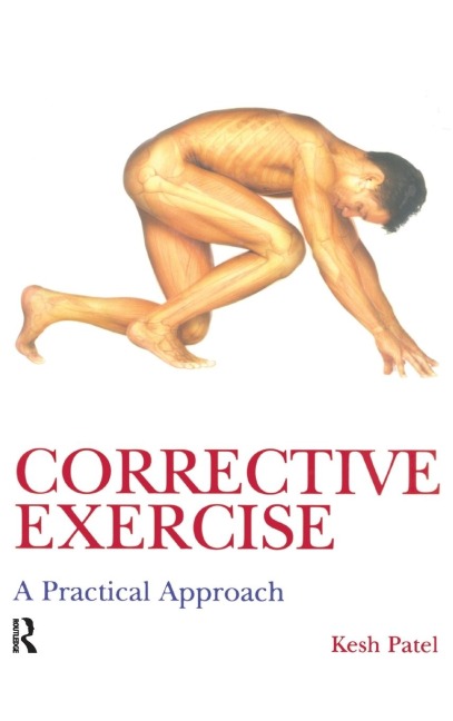 Corrective Exercise: A Practical Approach: A Practical Approach
