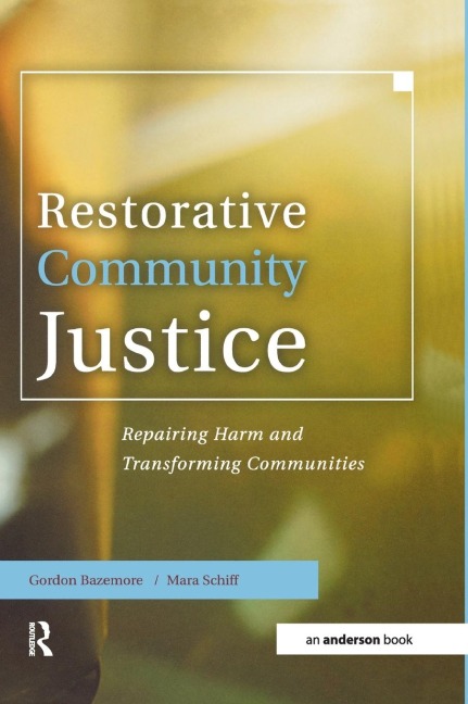 Restorative Community Justice: Repairing Harm and Transforming Communities