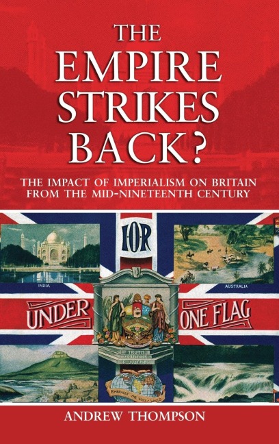 The Empire Strikes Back?: The Impact of Imperialism on Britain from the Mid-Nineteenth Century