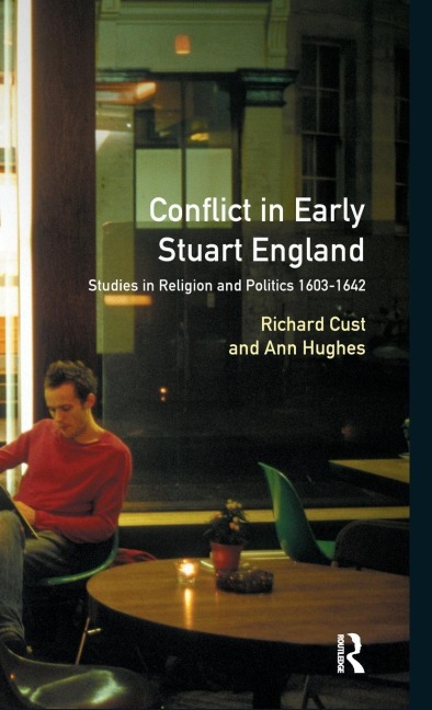 Conflict in Early Stuart England: Studies in Religion and Politics 1603-1642