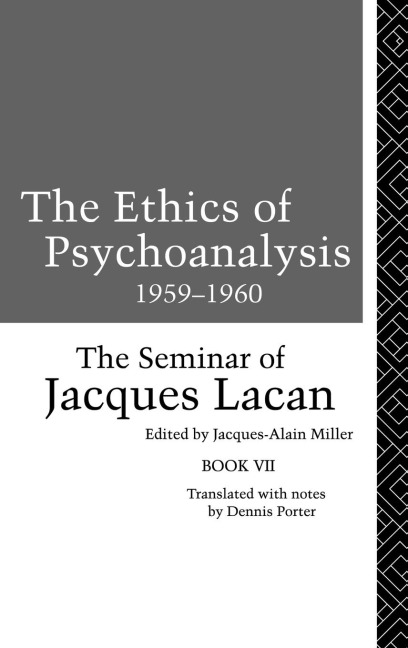The Ethics of Psychoanalysis 1959-1960: The Seminar of Jacques Lacan