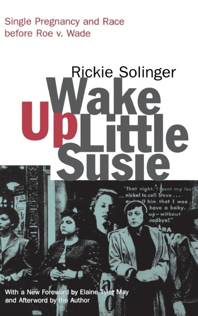 Wake Up Little Susie: Single Pregnancy and Race Before Roe v. Wade