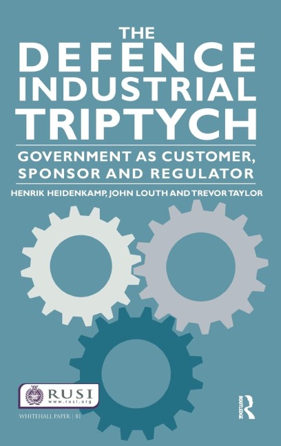 The Defence Industrial Triptych: Government as a Customer, Sponsor and Regulator of Defence Industry