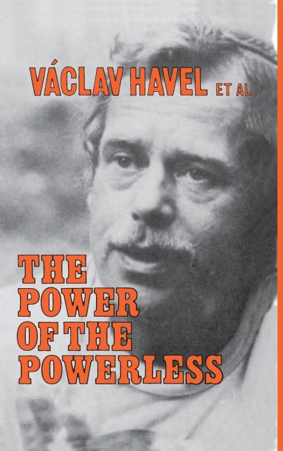 The Power of the Powerless: Citizens Against the State in Central Eastern Europe