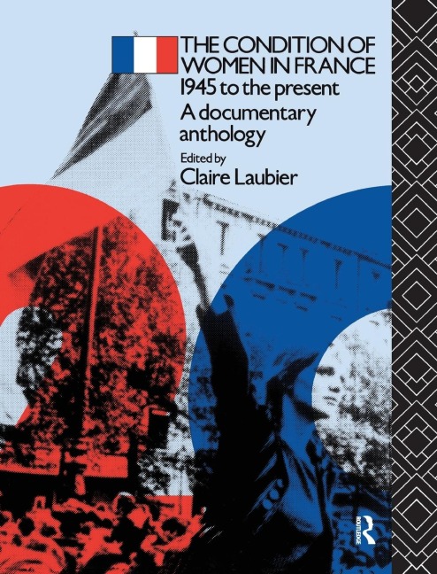 The Condition of Women in France: 1945 to the Present - A Documentary Anthology