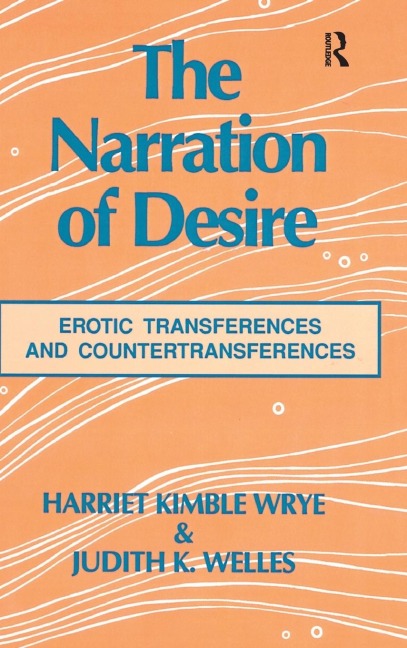 The Narration of Desire Erotic Transferences and Countertransferences