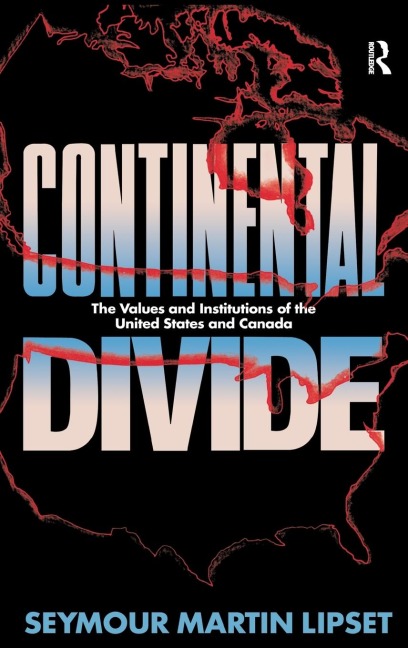 Continental Divide: The Values and Institutions of the United States and Canada