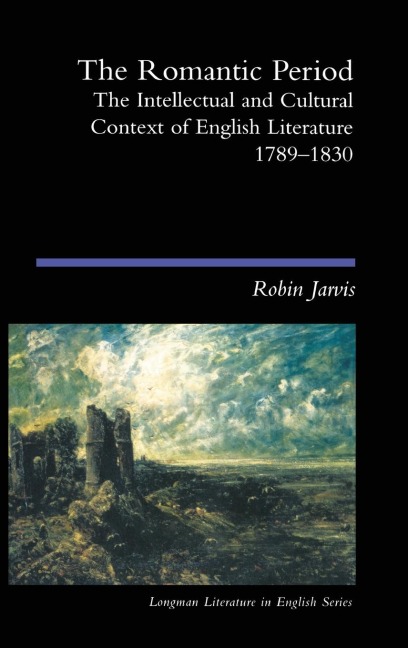 The Romantic Period: The Intellectual & Cultural Context of English Literature 1789-1830