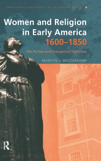 Women and Religion in Early America,1600-1850: The Puritan and Evangelical Traditions