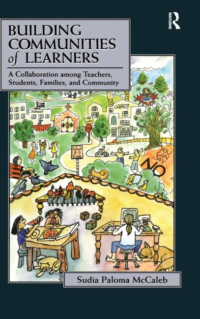 Building Communities of Learners: A Collaboration Among Teachers, Students, Families, and Community